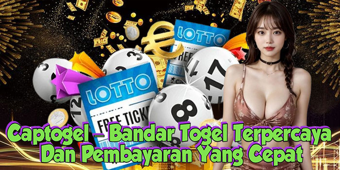 Captogel – Bandar Togel Terpercaya Dan Pembayaran Yang Cepat