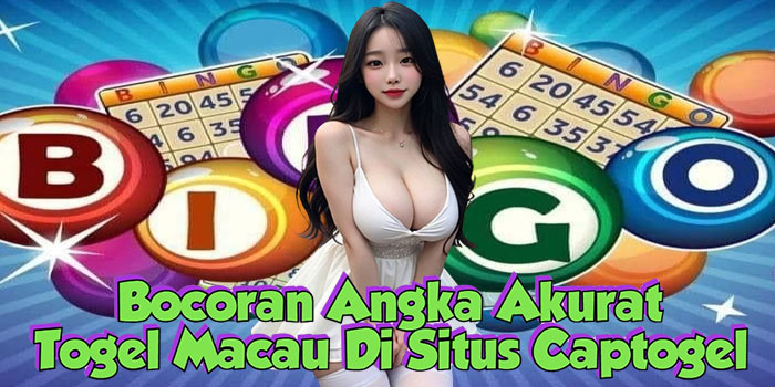 Bocoran Angka Akurat Togel Macau Di Situs Captogel