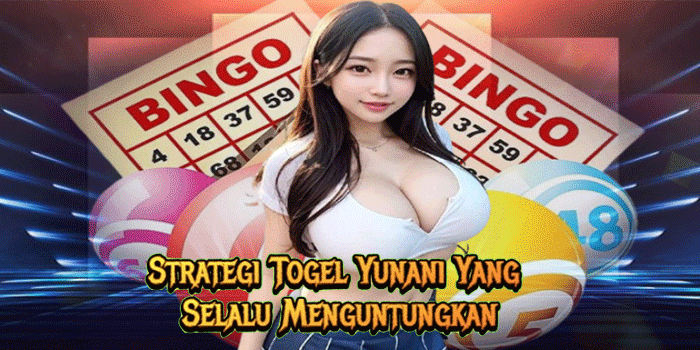 Strategi Togel Yunani Yang Selalu Menguntungkan