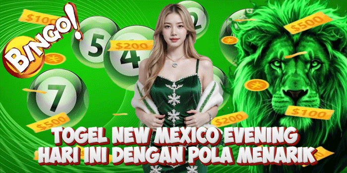 Togel New Mexico Evening Hari Ini Dengan Pola Menarik