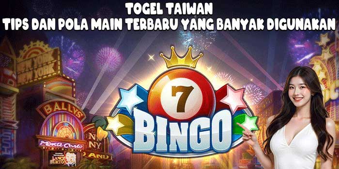 Togel Taiwan: Tips dan Pola Main Terbaru Yang Banyak Digunakan